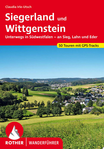 Siegerland und Wittgenstein Unterwegs in Südwestfalen – an Sieg, Lahn und Eder. 50 Touren mit GPS-Tracks