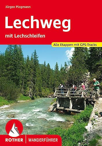 Lechweg mit Lechschleifen : 17 Etappen und Rundtouren : alle Etappen mit GPS-Tracks