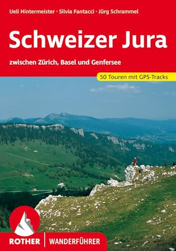 Schweizer Jura zwischen Zürich, Basel und Genfer See 50 ausgewählte Tageswanderungen