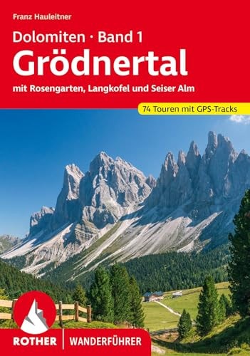 Grödnertal mit Rosengarten, Langkofel und Seiser Alm : 74 ausgewählte Touren