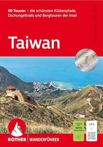 Taiwan 60 Touren - die schönsten Küstenpfade, Dschungeltrails und Bergtouren der Insel. Mit GPS-Tracks