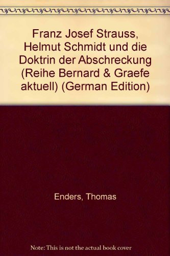Franz Josef Strauss, Helmut Schmidt und die Doktrin der Abschreckung (Reihe "Bernard & Graefe aktuell") (German Edition)
