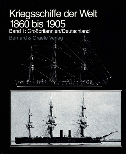 Kriegsschiffe der Welt 1860 [achtzehnhundertsechzig] bis 1905 [neunzehnhundertfünf] Grossbritannien und Deutschland