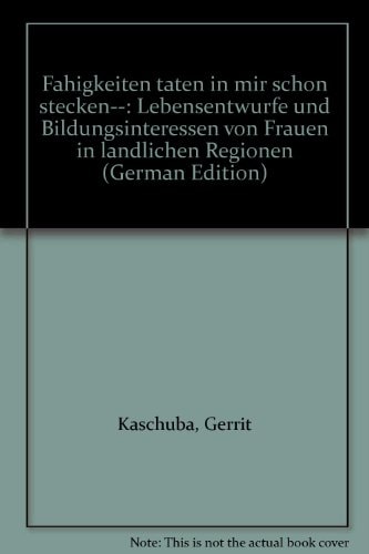 Fähigkeiten täten in mir schon stecken-- Lebensentwürfe und Bildungsinteressen von Frauen in ländlichen Regionen