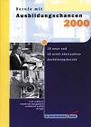 Ausbildungschancen 2001. 31 neue und 38 nicht überlaufene Ausbildungsberufe.
