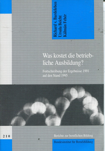 Was kostet die betriebliche Ausbildung? Fortschreibung der Ergebnisse 1991 auf den Stand 1995