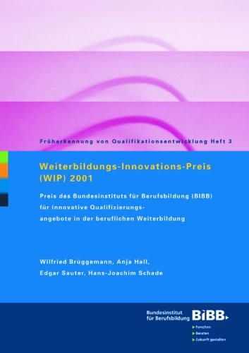 Weiterbildungs-Innovations-Preis (WIP) 2001 Preis des Bundesinstituts für Berufsbildung (BIBB) für innovative Qualifizierungsangebote in der beruflichen und betrieblichen Weiterbildung