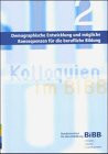 Demographische Entwicklung und mögliche Konsequenzen für die berufliche Bildung