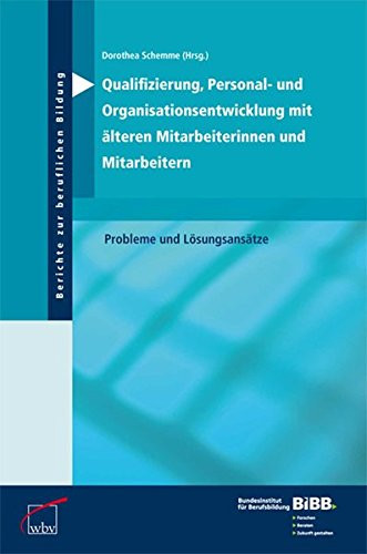 Qualifizierung, Personal- und Organisationsentwicklung mit älteren Mitarbeiterinnen und Mitarbeitern Probleme und Lösungsansätze
