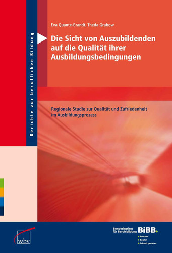 Die Sicht von Auszubildenden auf die Qualität ihrer Ausbildungsbedingungen regionale Studie zur Qualität und Zufriedenheit im Ausbildungsprozess