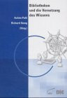 Bibliotheken und die Vernetzung des Wissens, m. CD-ROM
