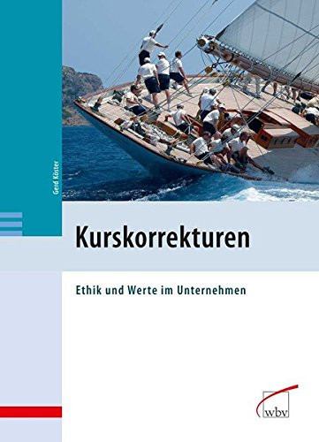 Kurskorrekturen Ethik und Werte im Unternehmen