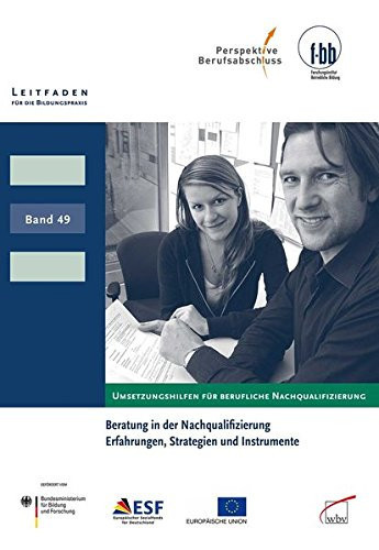 Beratung in der Nachqualifizierung Erfahrungen, Strategien und Instrumente