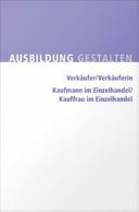 Verkäufer/Verkäuferin im Einzelhandel Kaufmann/Kauffrau im Einzelhandel Umsetzungshilfe und Praxistipps