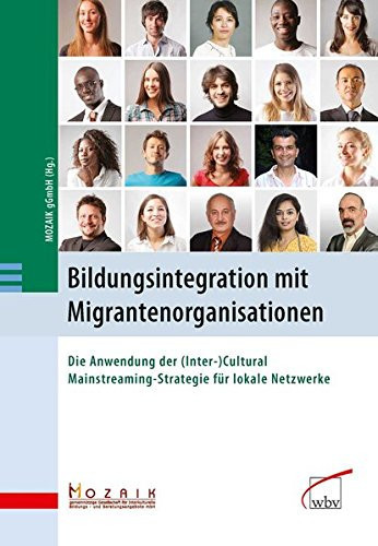 Bildungsintegration mit Migrantenorganisationen die Anwendung der (Inter-)Cultural Mainstreaming-Strategie für lokale Netzwerke