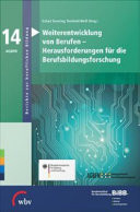 Weiterentwicklung von Berufen - Herausforderungen für die Berufsbildungsforschung