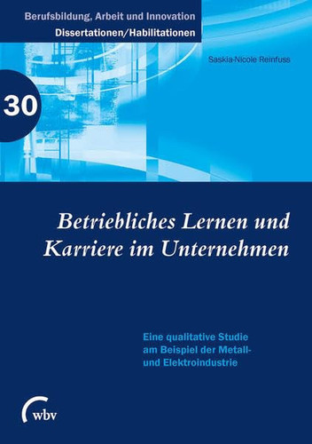Betriebliches Lernen und Karriere im Unternehmen eine qualitative Studie am Beispiel der Metall- und Elektroindustrie