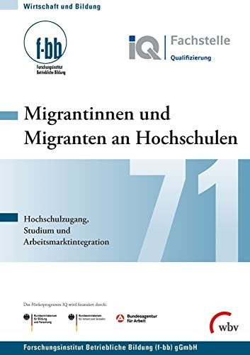 Migrantinnen und Migranten an Hochschulen Hochschulzugang, Studium und Arbeitsmarktintegration