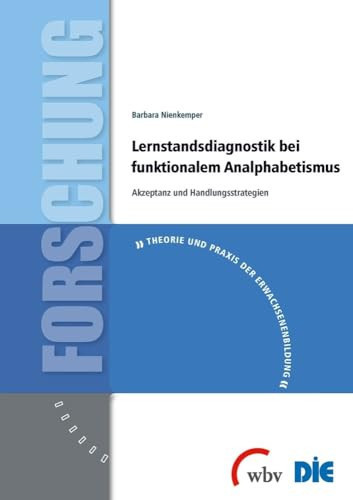 Lernstandsdiagnostik bei funktionalem Analphabetismus Akzeptanz und Handlungsstrategien