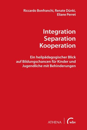 Integration - Separation - Kooperation ein heilpädagogischer Blick auf Bildungschancen für Kinder und Jugendliche mit Behinderungen