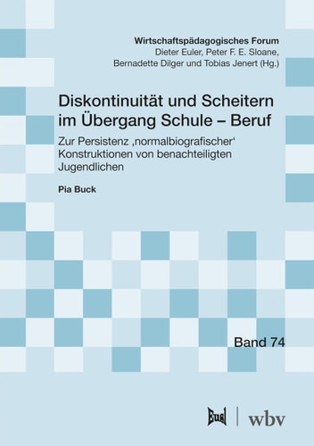 Diskontinuität und Scheitern im Übergang Schule - Beruf Zur Persistenz 'normalbiografischer' Konstruktionen von benachteiligten Jugendlichen