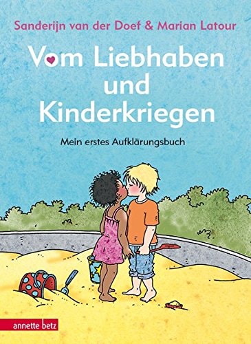 Vom Liebhaben und Kinderkriegen mein erstes Aufklärungsbuch