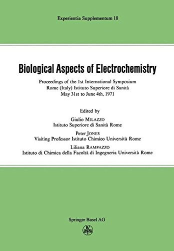 Biological Aspects of Electrochemistry Proceedings of the 1st International Symposium. Rome (Italy) Istituto Superiore di Sanità, May 31st to June 4th 1971