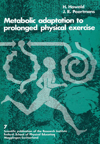 Metabolic Adaptation to Prolonged Physical Exercise Proceedings of the Second International Symposium on Biochemistry of Exercise Magglingen 1973