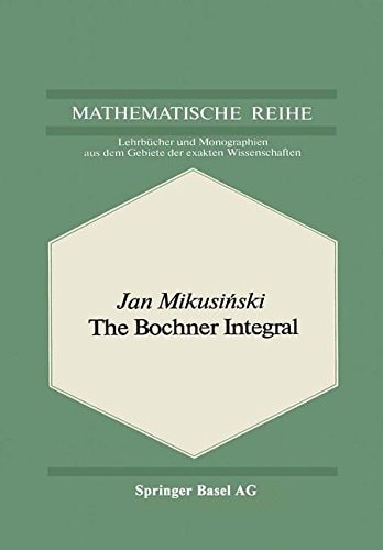 The Bochner Integral (Lehrbücher und Monographien aus dem Gebiete der exakten Wissenschaften)