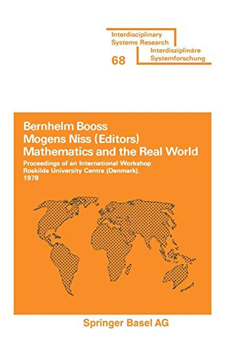 Mathematics and the Real World: Proceedings of an International Workshop Roskilde University Centre (Denmark), 1978 (Interdisciplinary Systems Research) (German Edition)