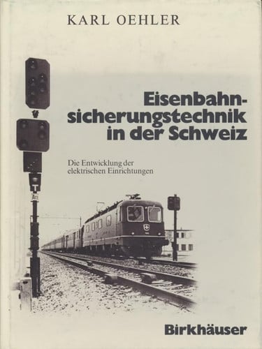 Eisenbahnsicherungstechnik in der Schweiz: Die Entwicklung der elektrischen Einrichtungen (German Edition)