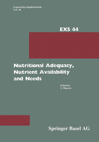 Nutritional Adequacy, Nutrient Availability and Needs Nestlé Nutrition Research Symposium, Vevey, September 14–15, 1982