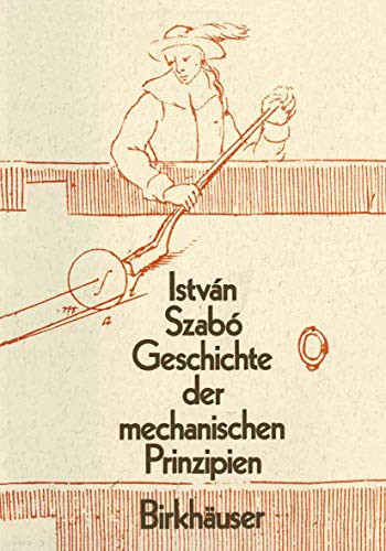Geschichte der Mechanischen Prinzipien und ihrer wichtigsten Anwendungan
