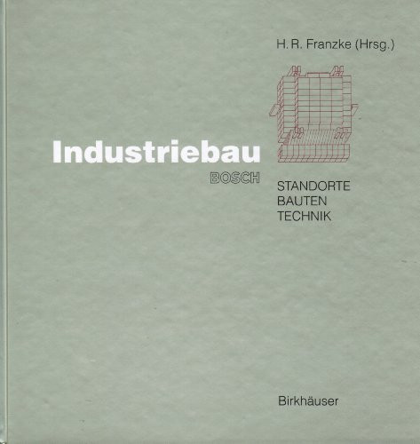 Industriebauplanung: STANDORTE, BAUTEN, TECHNIK (German Edition)