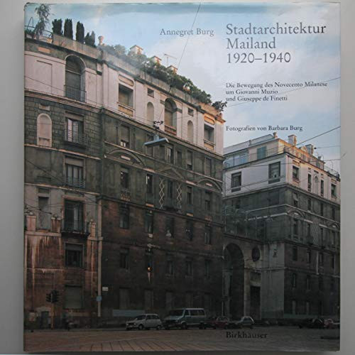 Stadtarchitektur Mailand 1920 - 1940: Die Bewegung des Novocento Milanese um Giovanni Muzio und Giuseppe de Finetti