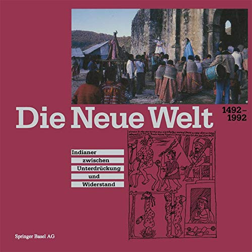 Die Neue Welt 1492–1992: Indianer zwischen Unterdrückung und Widerstand (German Edition)