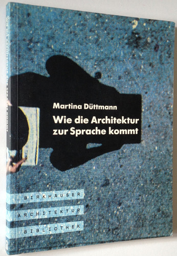 Wie die Architektur zur Sprache kommt Gesammelte Aufsätze 1968 - 1992
