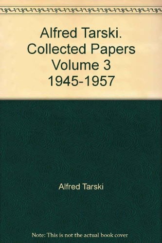 Alfred Tarski Collected Papers Vol