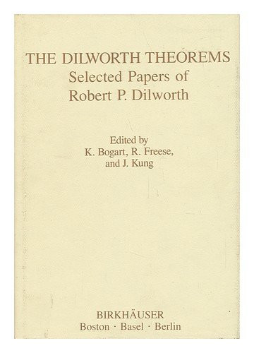 The Dilworth Theorems Selected Papers of Robert P. Dilworth
