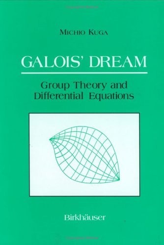 Galois' dream: Group theory and differential equations