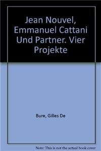 Jean Nouvel, Emmanuel Cattani und Partner. Vier Projekte (German Edition)