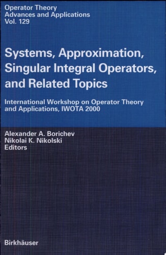 Systems, Approximation, Singular Integral Operators, and Related Topics International Workshop on Operator Theory and Applications, IWOTA 2000