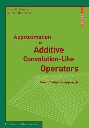Approximation of Additive Convolution-Like Operators Real C*-Algebra Approach