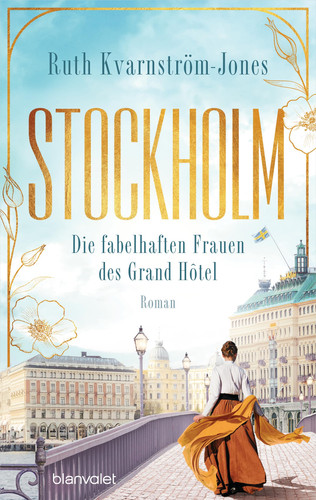Stockholm - die fabelhaften Frauen des Grand Hôtel Roman
