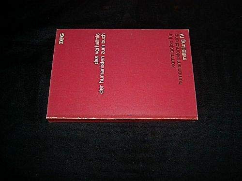 Das Verhältnis der Humanisten zum Buch (Mitteilung - Kommission für Humanismusforschung ; 4) (German Edition)