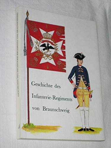 Geschichte des Infanterie-Regiments Friedrich August v. Braunschweig (Altpreussischer Kommiss, offiziell, offiziös und privat) (German Edition)