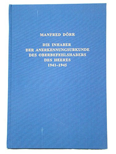 Die Inhaber der Anerkennungsurkunde des Oberbefehlshabers des Heeres, 1941-1945 (German Edition)
