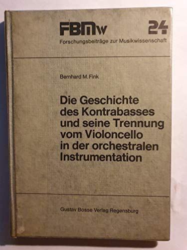 Die Geschichte des Kontrabasses und seine Trennung vom Violoncello in der orchestralen Instrumentation (Forschungsbeiträge zur Musikwissenschaft) (German Edition)