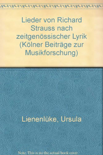 Lieder von Richard Strauss nach zeitgenössischer Lyrik (Kölner Beiträge zur Musikforschung) (German Edition)