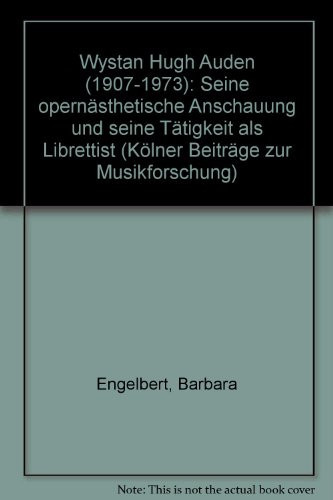 Wystan Hugh Auden (1907-1973): Seine opernästhetische Anschauung und seine Tätigkeit als Librettist (Kölner Beiträge zur Musikforschung) (German Edition)